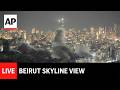 LIVE Beirut Skyline As Israel Strikes Lebanon