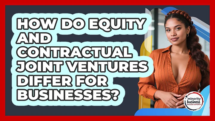 How Do Equity And Contractual Joint Ventures Differ For Businesses?