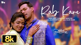 Rab Kare Tujhko Bhi 8K | Mujhse Shaadi Karogi | Salman Khan,Priyanka Chopra | Alka Y, Udit N
