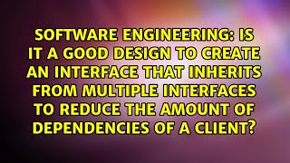 Is it a good design to create an interface that inherits from multiple interfaces to reduce the...