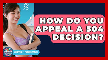 How Do You Appeal A 504 Decision? - Accessible Learning For All