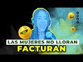 LAS MUJERES NO LLORAN,  FACTURAN - SÍ VALE ESPERAR