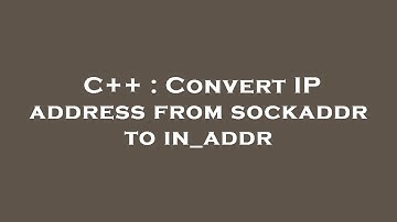 C++ : Convert IP address from sockaddr to in_addr