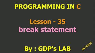 break statement | Lesson - 35 | C in Hindi