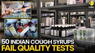 Indias 50 cough syrup manufacturers fail to clear quality tests: Report | WION Originals