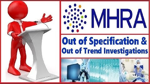 MHRA "Out Of Specification  & Out Of Trend  Investigations"