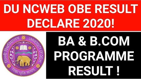 DU NCWEB OBE RESULT DECLARE 2020! DU NCWEB BA & B.COM PROGRAMME RESULT DECLARE 2020! DU OBE RESULT!