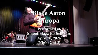 Blake Aaron - Europa - Smooth Jazz for Scholars (4/20/24)