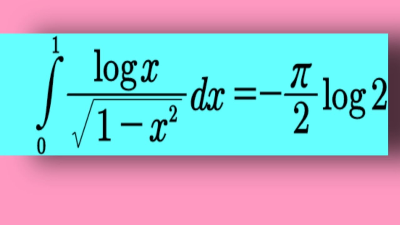 Integral Logx sqrt 1 x 2 Dx From 0 To 1 YouTube integral-logx-sqrt-1-x-2-dx-from-0-to-1-youtube