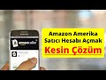 Amazon Satıcı Hesabı Açma Yöntemi - %100 İşe Yarıyor