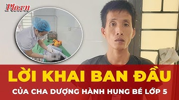 Căm phẫn trước lời khai Cha dượng thẳng tay hành hung bé gái lớp 5 tại Hà Tĩnh | Tin nhanh