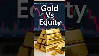 Financial Investment - Gold Vs Equity