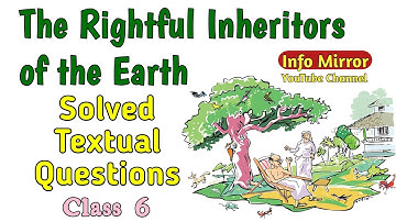 The Rightful Inheritors of the Earth | Solved Textual Questions | Class 6 |  Kerala Syllabus
