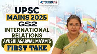 Upsc Mains 2025 Gs2 International Relations Ayushi Agarwal Maams First Take