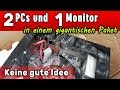 2 PCs und 1 Monitor in 1 gigantischen Paket ❓ keine gute Idee 😕