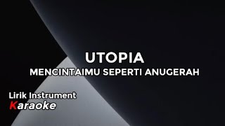 Instrument Lirik Karaoke // Utopia - Mencintaimu Seperti Anugerah