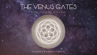 The Venus Gates - Rise of the Sacred Feminine, the Goddess Inanna & Kundalini Chakra Activations