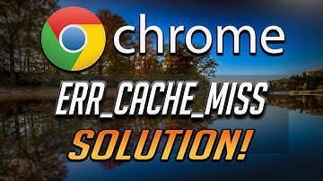 How to Fix ERR_CACHE_MISS en Google Chrome [Tutorial]