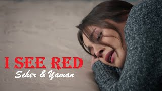 Seher & Yaman - I See Red (Legacy Emanet)