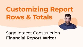 Sage Intacct Financial Report Writer Series Part 9: Customizing Report Rows & Totals