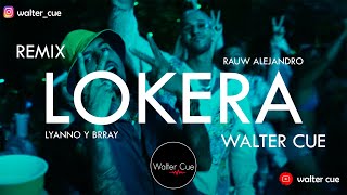 LOKERA Remix - Rauw Alejandro x Lyanno x Brray Dj WALTER CUE