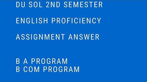 ENGLISH ASSIGNMENT ANSWER 2nd sem SOL DU| ENGLISH PROFICIENCY ASSIGNMENT ANSWER BA B COM PROGRAM |