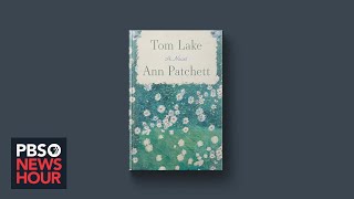 Ann Patchett on the inspirations for her latest novel, 'Tom Lake'