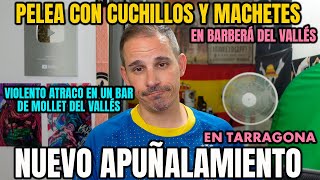 NUEVO APUÑALAMIENTO EN TARRAGONA | PELEA CON CUCHILLOS Y MACHETES EN BARBERÁ DEL VALLÉS