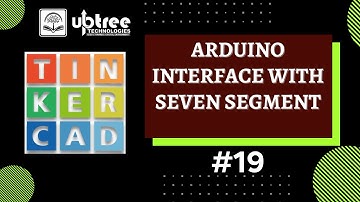 Arduino Interface with Seven Segment | #Tinkercad | #19 | #Arduino @knowledgecheck-kc
