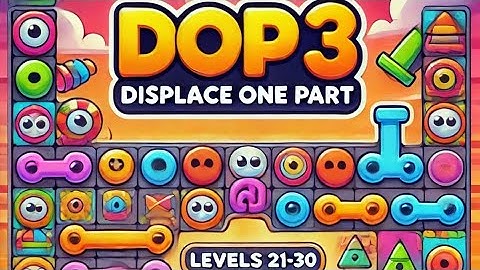 Dop 3 Displace one part level 21 to 30 walkthrough