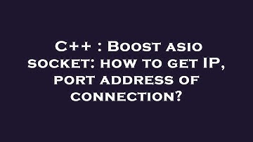 C++ : Boost asio socket: how to get IP, port address of connection?