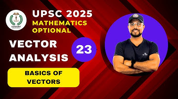 UPSC 2025 Mathematics Optional | Vector Analysis | Lecture - 23