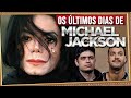Os ÚLTIMOS DIAS de MICHAEL JACKSON