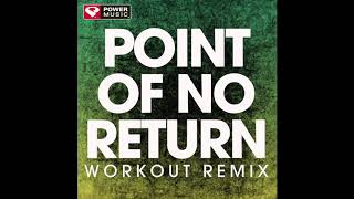 Point of No Return (Workout Remix)