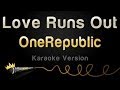 OneRepublic - Love Runs Out (Karaoke Version)