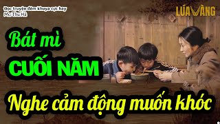 Bát Mì Ngày Cuối Năm - Đọc truyện đêm khuya hay quá, Nghe cảm động muốn khóc | Lúa Vàng