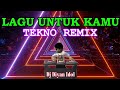 LAGU UNTUK KAMU Tekno Remix - Alyssa Dezek || Dj Diyan Idol