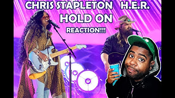 Fire or Trash? H.E.R Chris Stapleton  Hold On | Reaction