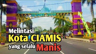 Ciamis Manis !! Kota Ciamis - Jawa Barat Terkini 2023 || Kota yang bersih rapih dan asri !!