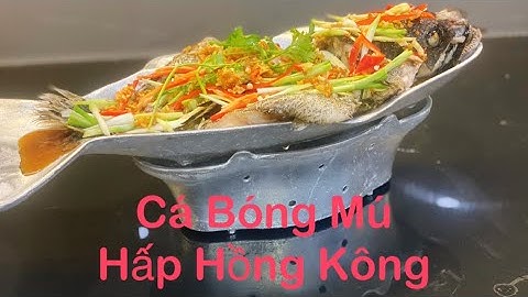 Cá Bóng Mú Hấp Hồng Kông