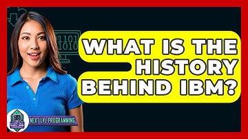 What Is The History Behind IBM? - Next LVL Programming