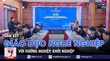 Gắn kết giáo dục nghề nghiệp với hướng nghiệp, khởi nghiệp - VNEWS