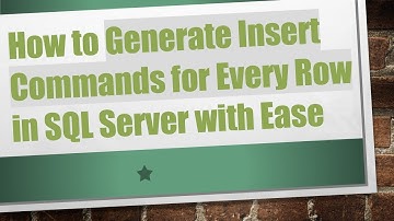 How to Generate Insert Commands for Every Row in SQL Server with Ease