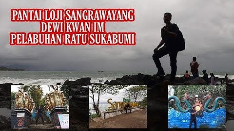 PANTAI LOJI SANGRAWAYANG DEWI KWAN IM || pelabuhan ratu Sukabumi Jawa barat