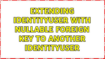 Extending IdentityUser with nullable foreign key to another IdentityUser (2 Solutions!!)