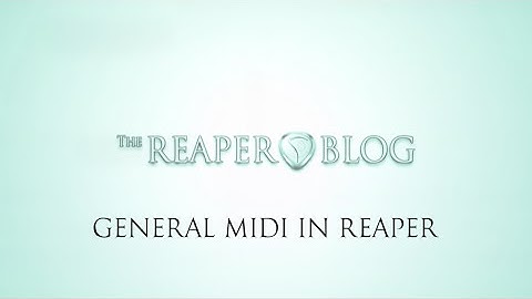 How to use General MIDI in REAPER