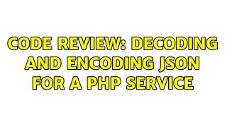 Code Review: Decoding and encoding JSON for a PHP service