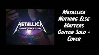 Metallica - Nothing Else Matters (Guitar Solo)