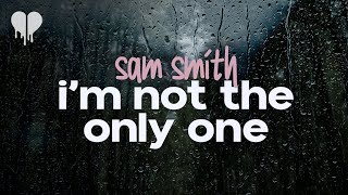 sam smith - i'm not the only one (lyrics)