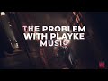 Episode 5  the problem with playke music part i